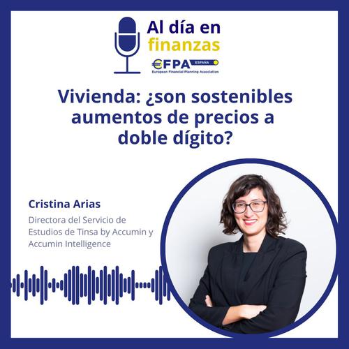 63º #PódcastEFPA 'Al día en finanzas'. Vivienda: ¿son sostenibles aumentos de precios a doble dígito?